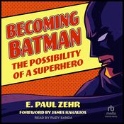 Becoming Batman by  E. Paul Zehr audiobook