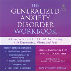 The Generalized Anxiety Disorder Workbook by Michel J. Dugas audiobook