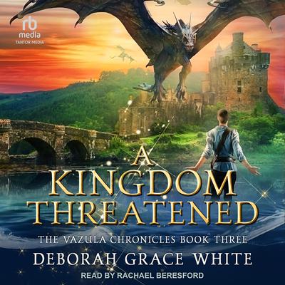 A Kingdom Threatened by Deborah Grace White audiobook