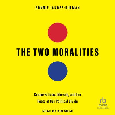 The Two Moralities by Ronnie Janoff-Bulman audiobook