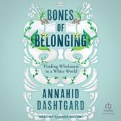 Bones of Belonging by  Annahid Dashtgard audiobook