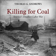 Killing for Coal by Thomas G. Andrews audiobook