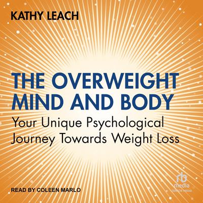 The Overweight Mind and Body by Kathy Leach audiobook