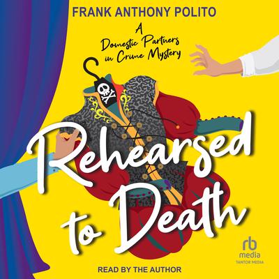 Rehearsed to Death by Frank Anthony Polito audiobook