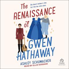 The Renaissance of Gwen Hathaway by Ashley Schumacher audiobook
