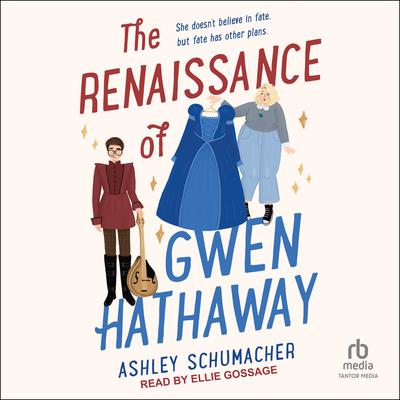 The Renaissance of Gwen Hathaway by Ashley Schumacher audiobook