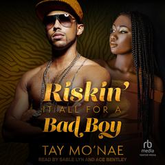 Riskin' It All For A Bad Boy by Tay Mo'nae audiobook