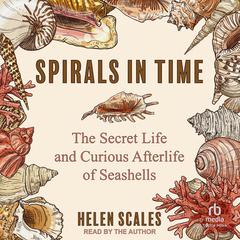 Spirals in Time by Helen Scales audiobook