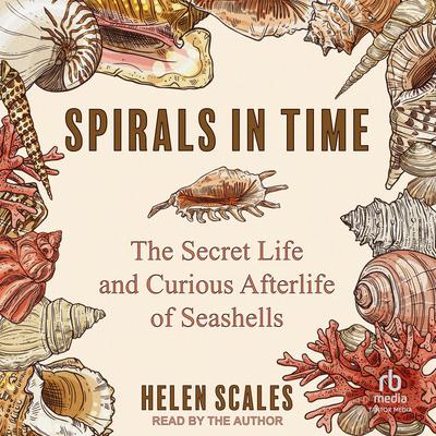 Spirals in Time by Helen Scales audiobook