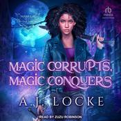 Magic Corrupts, Magic Conquers by  A.J. Locke audiobook