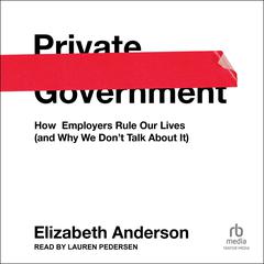 Private Government by Elizabeth Anderson audiobook