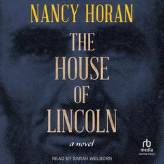 The House of Lincoln by Nancy Horan audiobook