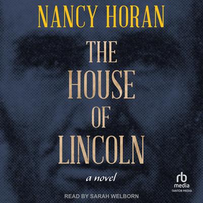 The House of Lincoln by Nancy Horan audiobook