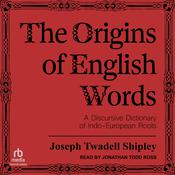 The Origins of English Words by  Joseph Twadell Shipley audiobook