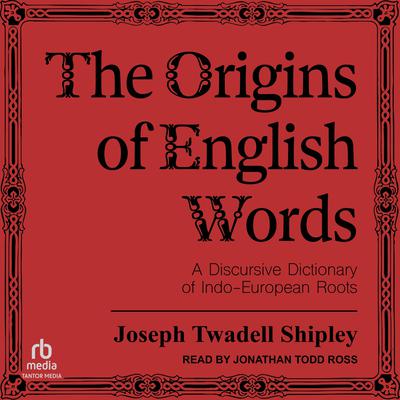 The Origins of English Words by Joseph Twadell Shipley audiobook