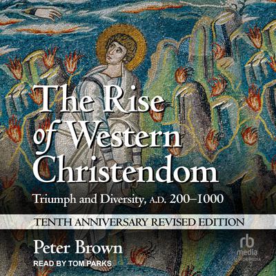 The Rise of Western Christendom by Peter Brown audiobook