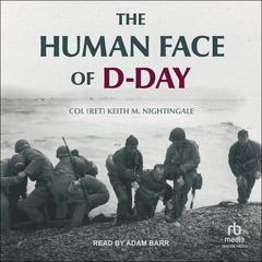 The Human Face of D-Day by Keith M. Nightingale audiobook