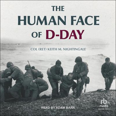 The Human Face of D-Day by Keith M. Nightingale audiobook