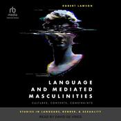 Language and Mediated Masculinities by  Robert Lawson audiobook