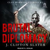 Brutal Diplomacy by  J. Clifton Slater audiobook