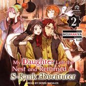 My Daughter Left the Nest and Returned an S-Rank Adventurer by  MOJIKAKIYA audiobook
