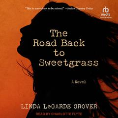 The Road Back to Sweetgrass by Linda LeGarde Grover audiobook