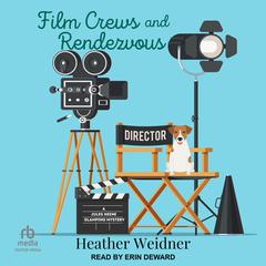 Film Crews and Rendezvous by Heather Weidner audiobook