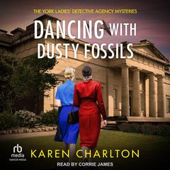 Dancing With Dusty Fossils by Karen Charlton audiobook