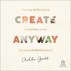 Create Anyway by Ashlee Gadd audiobook
