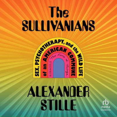The Sullivanians by Alexander Stille audiobook