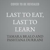 Last to Eat, Last to Learn by  Tamara Bralo audiobook
