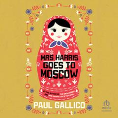 Mrs. Harris Goes to Moscow by Paul Gallico audiobook