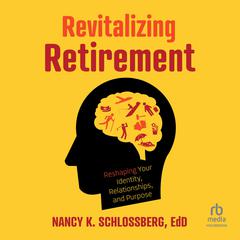 Revitalizing Retirement by Nancy K. Schlossberg audiobook