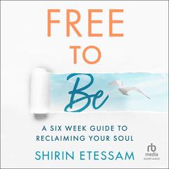 Free To Be by Shirin Etessam audiobook