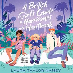 A British Girl’s Guide to Hurricanes and Heartbreak by Laura Taylor Namey audiobook