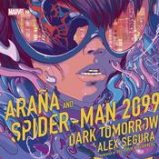 Araña and Spider-Man 2099: Dark Tomorrow by  Alex Segura audiobook