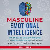Masculine Emotional Intelligence by  John Adams audiobook