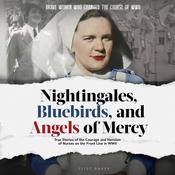 Nightingales, Bluebirds and Angels of Mercy by  Elise Baker audiobook