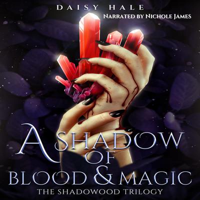 A Shadow of Blood & Magic by Daisy Hale audiobook