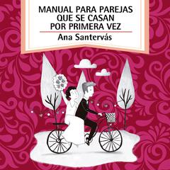 Manual para parejas que se casan por primera vez by Ana Santervás audiobook