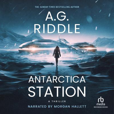 Antarctica Station by A. G. Riddle audiobook