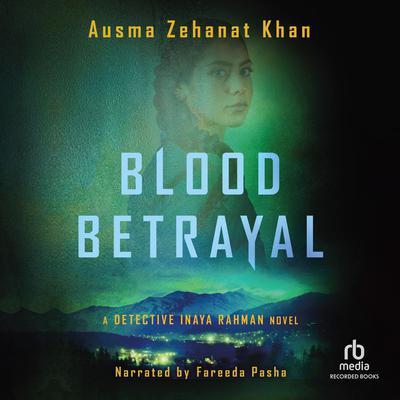 Blood Betrayal by Ausma Zehanat Khan audiobook