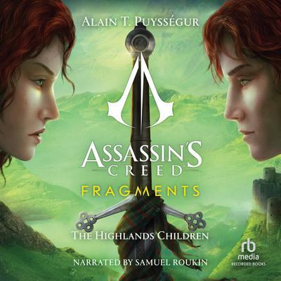 Assassin's Creed: Fragments: The Highlands Children (Les enfants des Highlands) by Alain T. Puyssegur audiobook