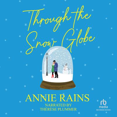 Through the Snow Globe by Annie Rains audiobook