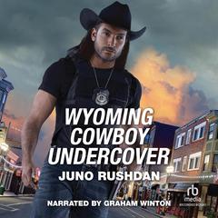 Wyoming Cowboy Undercover by Juno Rushdan audiobook