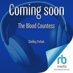 The Blood Countess by Shelley Puhak audiobook
