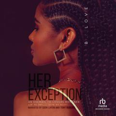 Her Exception by B. Love audiobook