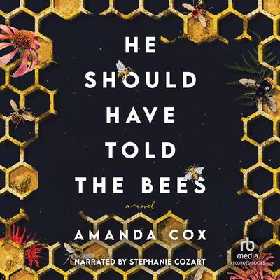 He Should Have Told the Bees by Amanda Cox audiobook