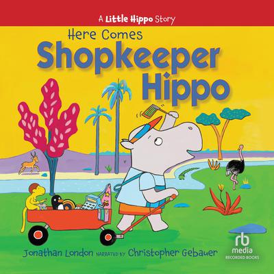 Here Comes Shopkeeper Hippo by Jonathan London audiobook
