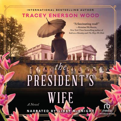 The President's Wife by Tracey Enerson Wood audiobook